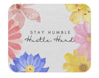 Floral Motivational Mouse Pad, Stay Humble Hustle Hard Decor, Cute Office Accessory, Gift for Students, Teachers, Work Desk