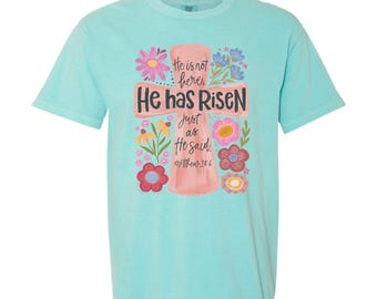 He is Risen Cross Tee, He is Risen Flower Cross Tee, His is Risen Easter Tee, He is Risen Comfort Color Tee, He is Risen Bella Canvas Tee