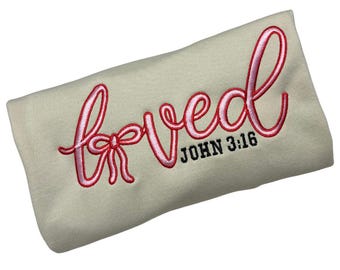 Loved Embroidered Sweatshirt, Bow Embroidered Sweatshirt, John 3:16 Embroidered Sweatshirt, You are Loved Sweatshirt, Bible Verse Sweatshirt