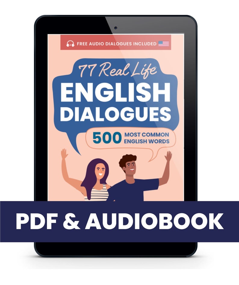 May include: A tablet computer screen displaying a pink background with a speech bubble containing the text "77 Real Life ENGLISH DIALOGUES" and a smaller speech bubble containing the text "500 MOST COMMON ENGLISH WORDS". Two cartoon characters, a woman with long brown hair and a man with short black hair, are standing in the center of the screen. The text "FREE AUDIO DIALOGUES INCLUDED" is at the top of the screen. The text "PDF & AUDIOBOOK" is displayed in a blue rectangle at the bottom of the screen.