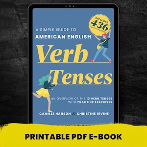 A Simple Guide to American English Verb Tenses (Printable PDF) - An Overview of 13 English Verb Tenses with 436 Practice Exercises - ESL