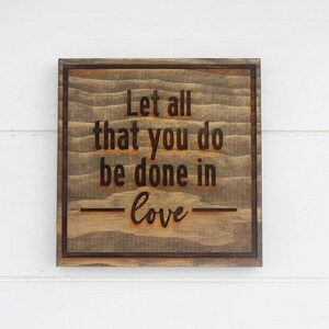 Let All That You Do Be Done in Love Stained Wooden Bible Verse Sign ...