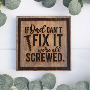 If Dad Can&#39;t Fix It We&#39;re All Screwed Fathers Day Gift Stained Wooden Sign Rustic Farmhouse Decor Wall Laser Engraved Dad Personalized Free