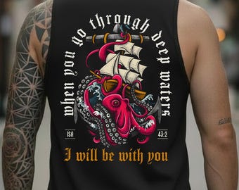 May include: Black tank top featuring a nautical design with an octopus, a ship, and the text "When you go through deep waters, I will be with you." The octopus is red and the ship is white.