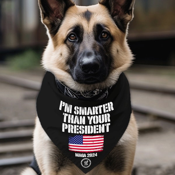Pro Trump Dog Bandana , I'm Smarter Than Your President, MAGA 2024, American Flag, My Dog is Smarter than the President, Freedom44Co