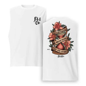 May include: White sleeveless shirt with a black logo on the front and a tattoo-style design on the back. The back design features an hourglass, flowers, and the text "EVERYTHING IS BEAUTIFUL IN ITS TIME - F44Co".