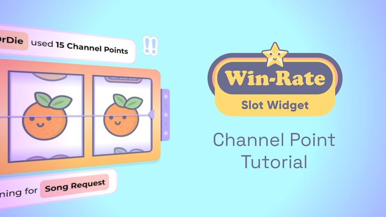 May include: A colorful illustration of a slot machine with two orange fruit symbols. The text "Win-Rate Slot Widget" is displayed above the slot machine. The text "Channel Point Tutorial" is displayed below the slot machine.