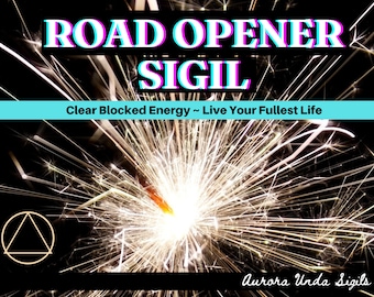 May include: A digital sigil with the text "Road Opener Sigil" in pink and blue letters. The text "Clear Blocked Energy - Live Your Fullest Life" is below the sigil. The sigil is surrounded by a white and gold sparkler effect on a black background. The text "Aurora Unda Sigils" is in the bottom right corner.