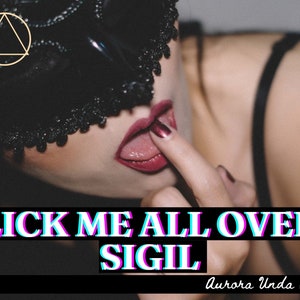 Lick Me All Over Sigil, Make Them NEED To Lick You, Sigil Magic, Fetish, Sexual Attraction Sigil