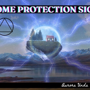 May include: A sigil for home protection with a triangle inside a circle, a small house on a floating island surrounded by lightning bolts, and the text "Home Protection Sigil" at the top and "Aurora Unda Sigils" at the bottom.