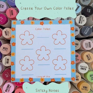 May include: A square sticky note with a floral design, labeled "Color Pallet," features six flower outlines for color swatches. The note is surrounded by a blue border with orange flowers. The text "Create Your Own Color Pallet" and "Sticky Notes" are also visible.