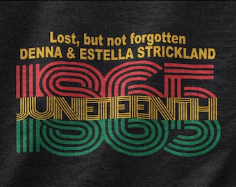 Deanna & Estelle Strickland Juneteenth  t-shirt.