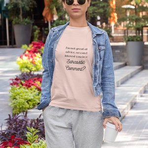 I&#39;m Not Great At Advice, So Can I Interest You In A Sarcastic Comment? Comical T-Shirt