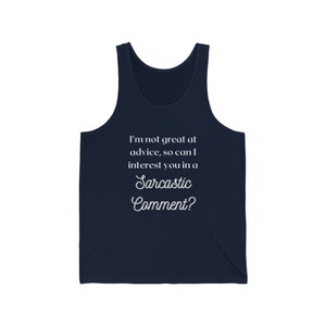 I&#39;m Not Great At Advice, So Can I Interest You In A Sarcastic Comment?, Comical Tank Top