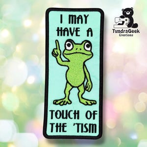 Touch of the Tism Patch | Funny Frog Design | Autism Humor Gift | Embroidered Sew-On Patch | Alaskan Made