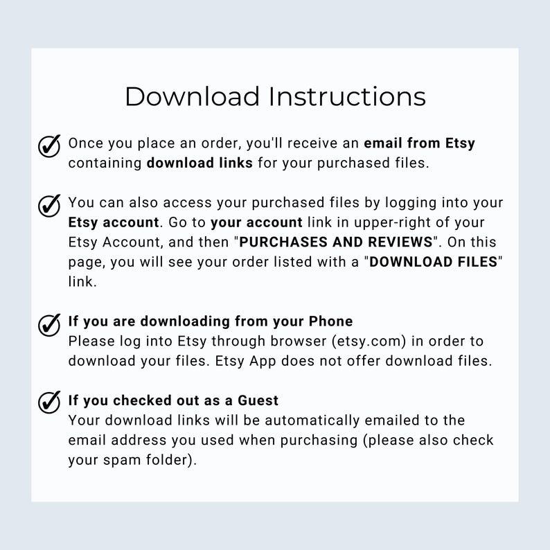 May include: Download instructions for digital files purchased on Etsy. Instructions cover downloading files after purchase, accessing files through your Etsy account, and downloading from a mobile phone.  Instructions also cover downloading files if you checked out as a guest.