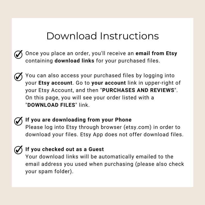 May include: A cream-colored graphic with the title "Download Instructions" and bullet points explaining how to access digital files purchased on Etsy. The text includes instructions for accessing files via email and the Etsy account.