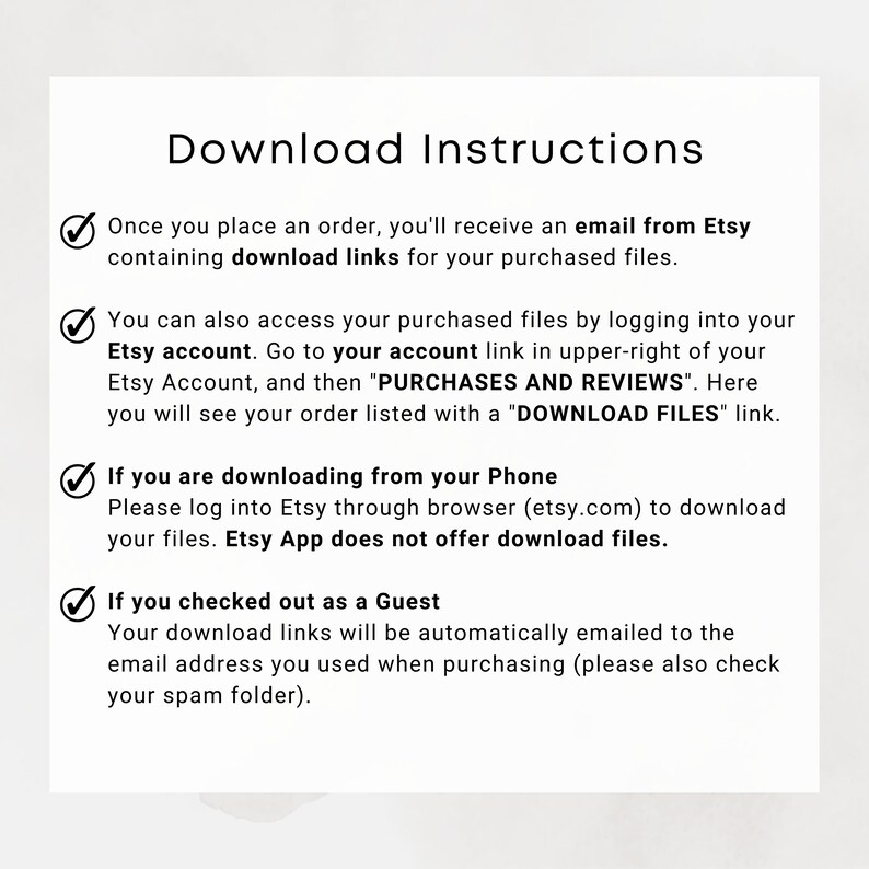 May include: A checklist of instructions for downloading digital files purchased from Etsy. The instructions include downloading from an Etsy account, downloading from a phone, and downloading as a guest.