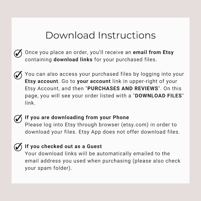 May include: A checklist of instructions for downloading digital files purchased from Etsy. The instructions cover downloading files from an email, accessing files through an Etsy account, downloading from a phone, and downloading as a guest.