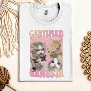 Certified Gangsta Funny Cat Meme T-shirt Gift for Her, Goofy Ahh Tee Shirt, Silly Cats Tshirt, Xiaojie Cat Memes Shirt, Ironic T-Shirt