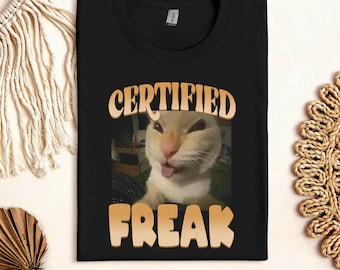 Certified Freak Cat Meme T-Shirt, Hilarious Cat Expression Graphic Tee, Funny Pet Humor Shirt, Cute Kitty Meme Tee