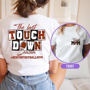 The Last Touchdown Season Sweatshirt, Football Mom T-Shirt, Senior Football Mom Shirts, Touchdown Season Tee, Sports Mom Shirt