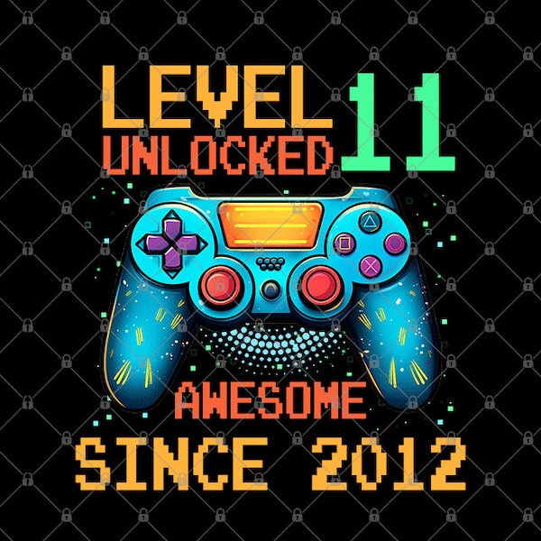 Level 11 Unlocked  Awesome Since  2012 Png, Custom Birthday Boy Gamer Png, 11 Year-Old Boy Gamer Birthday Png, Custom Birthday Png