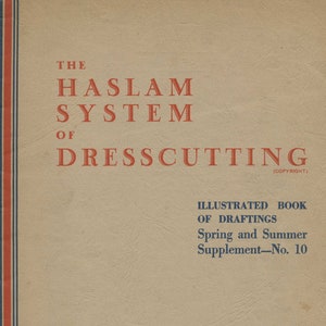 Haslam System of Dresscutting - Spring and Summer - No. 10 (1940) - PDF Download