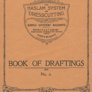 Puede incluir: Una portada de libro vintage con una ilustración en blanco y negro de un marco decorativo. El título es "The Haslam System of Dresscutting." El subtítulo es "Simple - Efficient - Accurate." El libro se titula "Book of Draftings No. 2."