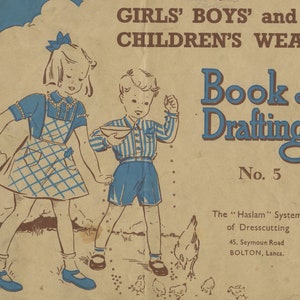 May include: A vintage book cover with a blue and brown color scheme. The cover features an illustration of a girl and a boy in front of a chicken and chicks. The title of the book is "Girls' Boys' and Children's Wear Book of Draftings No. 5". The text below the title reads "The "Haslam" System of Dresscutting 45. Seymoun Road BOLTON, Lancs."