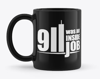 9/11 Was An Inside Job Conspiracy War Anti-Establishment Novelty Gift Black 11oz Coffee Tea Mug