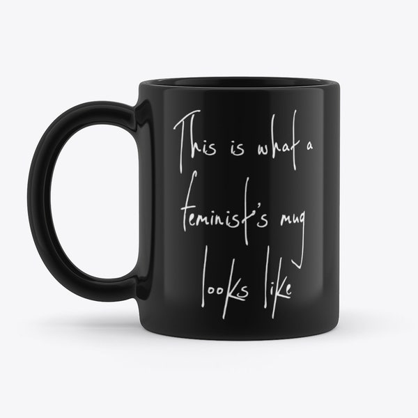 This Is What A Feminist's Mug Looks Like Feminist Feminism Novelty Gift Black 11oz Coffee Tea Mug