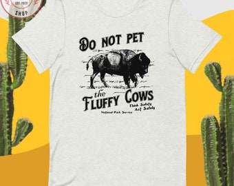Do Not Pet The Fluffy Cows National Park Shirt