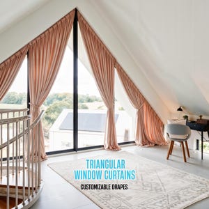 May include: Floor-to-ceiling dusty pink curtains tailored for a triangular window frame. The drapes feature a pleated header and are pulled back to reveal a view. Text on the image reads: TRIANGULAR WINDOW CURTAINS CUSTOMIZABLE DRAPES.