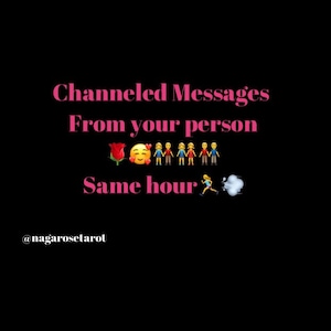 May include: Pink text on a black background reads "Channeled Messages From your person 🌹🥰👫👫👫👫🏃&zwj;♀️💨 Same hour" followed by the text "@nagarosetaot".
