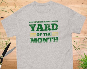 Homeowners Association Yard of the Month T-Shirt / Funny Dad Gift HOA
