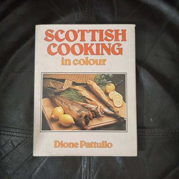 SCOTTISH COOKING in colour by Dione Pattullo