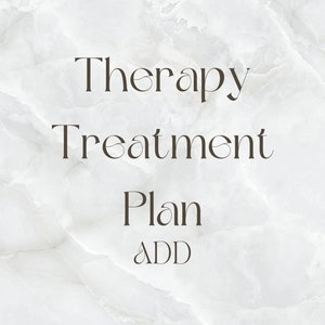 May include: A white marble background with brown text that reads "Therapy Treatment Plan ADD" and "5 Pages of treatment plan challenges, goals & objectives".