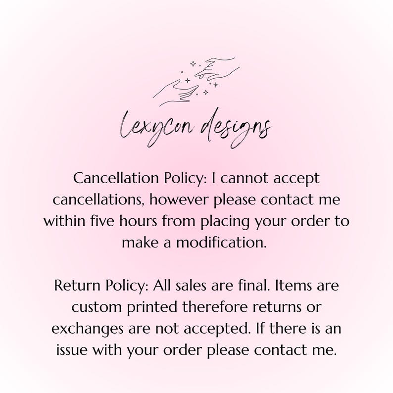 May include: A light pink background with the text "Lexycon designs" in cursive script. The image also includes the cancellation and return policies for the shop.