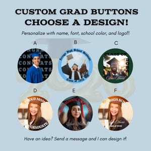 May include: Custom graduation buttons with various designs. Options include photos, school names, and the text "Class of 2026." Personalize with name, font, school color, and logo. The text "Choose a Design!" is also included.