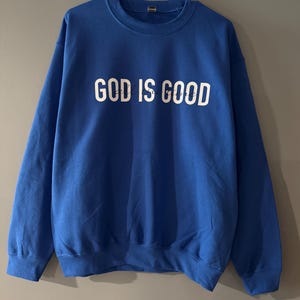 Gods is Good (all the time) Sweatshirt