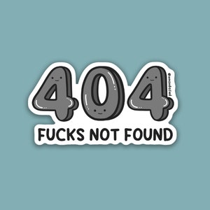 Fucks Not Found Sticker | Laminated Matte Vinyl Sticker | Computer | Page Not Found | Error