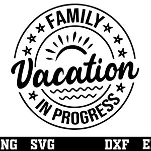 Family Vacation In Progress svg  , family vacation svg , trip in progress svg , vacation shirt ,  digital download