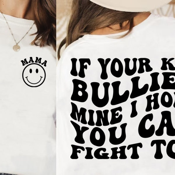 If Your Kid Bullies Mine I Hope You Can Fight Too SVG , mom shirts svg , kid bullies svg  , Trendy SVG