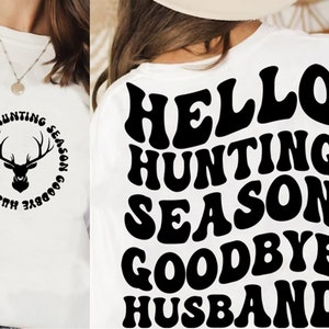 Hello Hunting Season Goodbye Husband Svg png , hunting season svg , goodbye husband svg , trendy shirt svg , hunting shirt svg