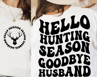Hello Hunting Season Goodbye Husband SVG PNG - Trendy Shirt Design (Digital Download)
