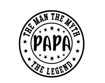 The Man The Myth The Legend Papa SVG: Father's Day Design (Digital Download)