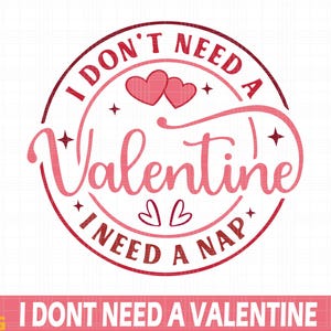 I Don&#39;t Need A Valentine SVG PNG, Valentine Svg, Valentine Shirt Svg, Be Mine Svg, Digital File