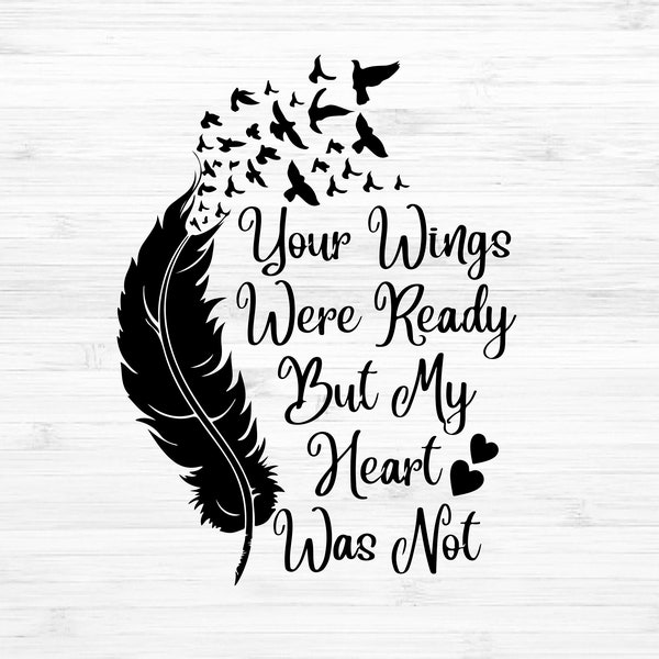 Your wings were ready but our Hearts Were not SVG , Memorial SVG , in loving memory svg , Digital cut file