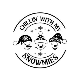 Chillin With My Snowmies Svg , Snowman Svg , Winter Shirt , Cut file for Cricut,